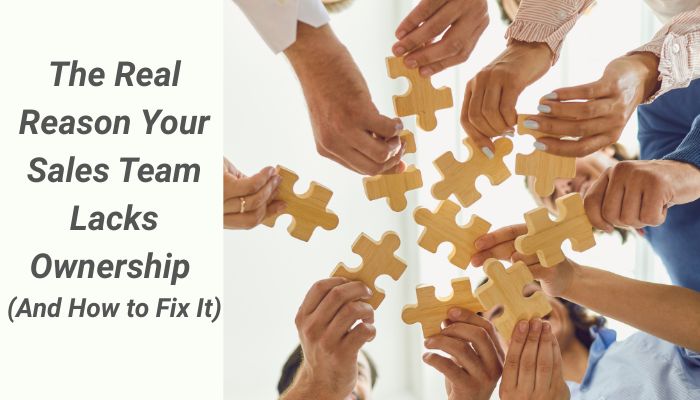 image of several people putting down pieces of a jigsaw puzzle and text that says The Real Reason Your Sales Team Lacks Ownership (And How to Fix It)