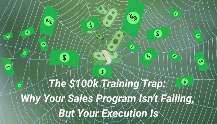 image of a cartoon spiderweb on a green background with lots of cartoon dollars caught in the web and text that says The $100k Training Trap: Why Your Sales Program Isn't Failing, But Your Execution Is