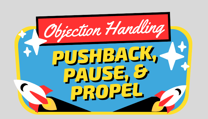 Objection Handling Technique: Pushback, Pause, & Propel